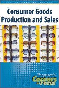 Careers in Focus: Consumer Goods Production and Sales