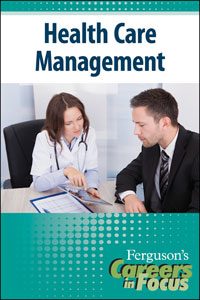 Careers in Focus: Health Care Management
