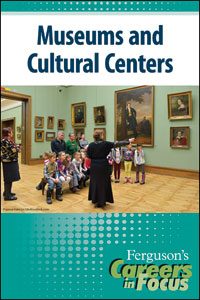 Careers in Focus: Museum and Cultural Centers